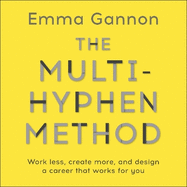 The Multi-Hyphen Method: The Sunday Times business bestseller