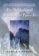 The Multicultural Dictionary of Proverbs: Over 20,000 Adages from More Than 120 Languages, Nationalities and Ethnic Groups