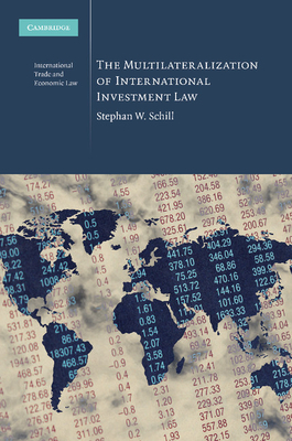 The Multilateralization of International Investment Law - Schill, Stephan W.