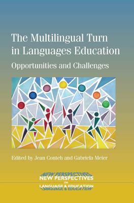 The Multilingual Turn in Languages Education: Opportunities and Challenges - Conteh, Jean (Editor), and Meier, Gabriela (Editor)