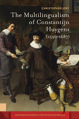 The Multilingualism of Constantijn Huygens (1596-1687) - Joby, Christopher