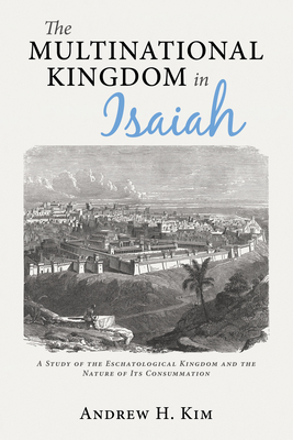 The Multinational Kingdom in Isaiah - Kim, Andrew H