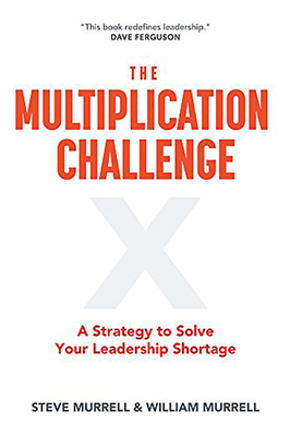 The Multiplication Challenge: A Strategy to Solve Your Leadership Shortage - Murrell, Steve, and Murrell, William