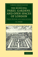 The Municipal Parks, Gardens, and Open Spaces of London: Their History and Associations