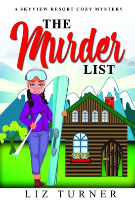 The Murder List: A Skyview Resort Cozy Mystery - Turner, Liz