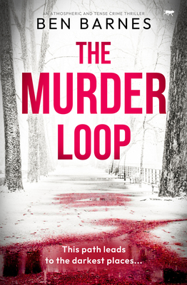 The Murder Loop: An atmospheric and tense crime thriller - Barnes, Ben