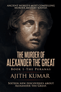 The Murder of Alexander the Great: Book 1 - The Puranas