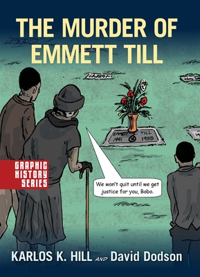 The Murder of Emmett Till: A Graphic History - Hill, Karlos, and Dodson, Dave