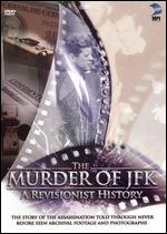 The Murder of JFK: A Revisionist History - 