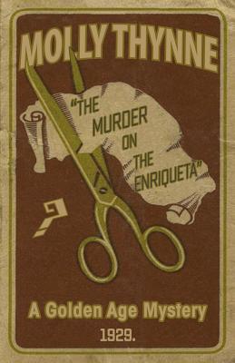 The Murder on the Enriqueta: A Golden Age Mystery - Thynne, Molly