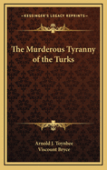 The Murderous Tyranny of the Turks,