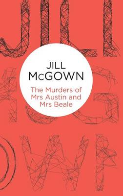 The Murders of Mrs Austin and Mrs Beale - McGown, Jill