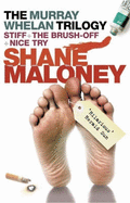 The Murray Whelan Trilogy: Stiff; the Brush-off; Nice Try - Maloney, Shane