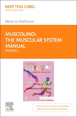 The Muscular System Manual - Elsevier eBook on Vitalsource (Retail Access Card): The Skeletal Muscles of the Human Body - Muscolino, Joseph E, DC