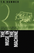 The Muse in the Machine: Essays on Poetry and the Anatomy of the Body Politic