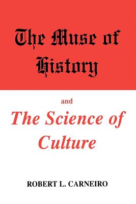 The Muse of History and the Science of Culture - Carneiro, Robert L