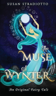 The Muse of Wynter: An Original Fairy Tale - Stradiotto, Susan