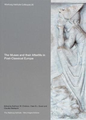 The Muses and Their Afterlife in Post-Classical Europe - Christian, Kathleen W. (Volume editor), and Guest, Clare E. L. (Volume editor), and Wedepohl, Claudia (Volume editor)