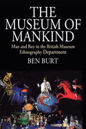 The Museum of Mankind: Man and Boy in the British Museum Ethnography Department