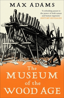 The Museum of the Wood Age - Adams, Max