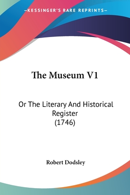 The Museum V1: Or The Literary And Historical Register (1746) - Dodsley, Robert
