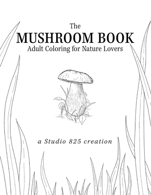 The Mushroom Book - Adult Coloring for Nature Lovers - Brown, Lindsay