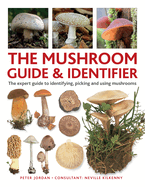 The Mushroom Guide & Identifer: An expert manual for identifying, picking and using edible wild mushrooms found in the British Isles