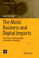 The Music Business and Digital Impacts: Innovations and Disruptions in the Music Industries