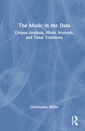 The Music in the Data: Corpus Analysis, Music Analysis, and Tonal Traditions