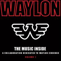 The Music Inside: A Collaboration Dedicated to Waylon Jennings, Vol. 1 - Various Artists