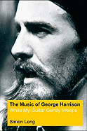 The Music of George Harrison: While My Guitar Gently Weeps