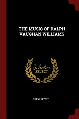 The Music of Ralph Vaughan Williams - Howes, Frank