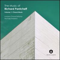 The Music of Richard Pantcheff, Vol. 1: Choral Music - Charlotte Ashley (soprano); Jeremy Cole (organ); Matthew Fletcher (piano); Nick Pritchard (tenor);...