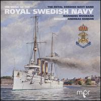 The Music of the Royal Swedish Navy - Royal Swedish Navy Band; Andreas Hanson (conductor)