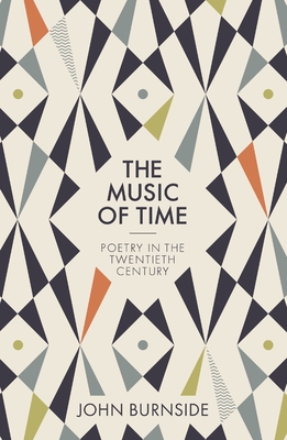 The Music of Time: Poetry in the Twentieth Century - Burnside, John