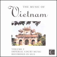 The Music of Vietnam, Vol. 2: Imperial Court Music - Various Artists