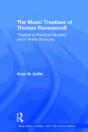 The Music Treatises of Thomas Ravenscroft: 'Treatise of Practicall Musicke' and A Briefe Discourse