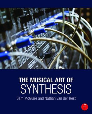 The Musical Art of Synthesis - McGuire, Sam, and Van der Rest, Nathan