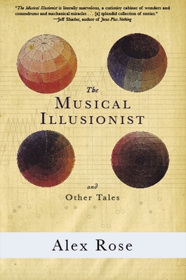 The Musical Illusionist: And Other Tales - Rose, Alex