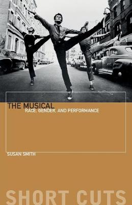 The Musical: Race, Gender, and Performance - Smith, Susan