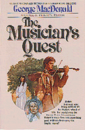 The Musician's Quest: George MacDonald; Michael R. Phillips, Editor - MacDonald, George, and Phillips, Michael (Editor), and Phillips, Michael R (Photographer)