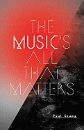 The Music's All That Matters