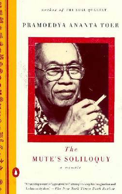 The Mute's Soliloquy: A Memoir - Toer, Pramoedya Ananta, and Samuels, Willem (Translated by)