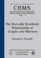 The Mutually Beneficial Relationship of Graphs and Matrices - Brualdi, Richard A