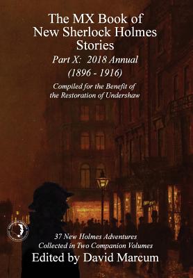 The MX Book of New Sherlock Holmes Stories - Part X: 2018 Annual (1896-1916) (MX Book of New Sherlock Holmes Stories Series) - Marcum, David (Editor)