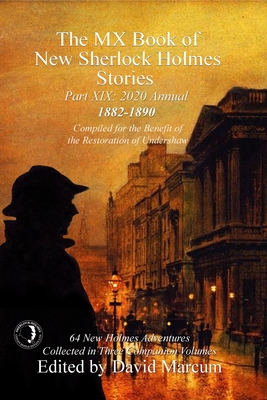 The MX Book of New Sherlock Holmes Stories Part XIX: 2020 Annual (1882-1890) - Marcum, David (Editor)