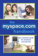 The MySpace.com Handbook: The Complete Guide for Members and Parents - Chatfield, T Brian