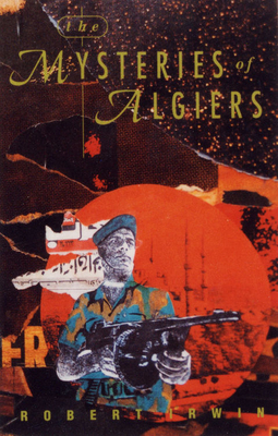 The Mysteries of Algiers - Irwin, Robert
