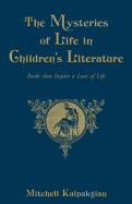 The Mysteries of Life in Children's Literature: Books That Inspire a Love of Life