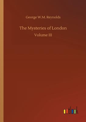 The Mysteries of London - Reynolds, George W M